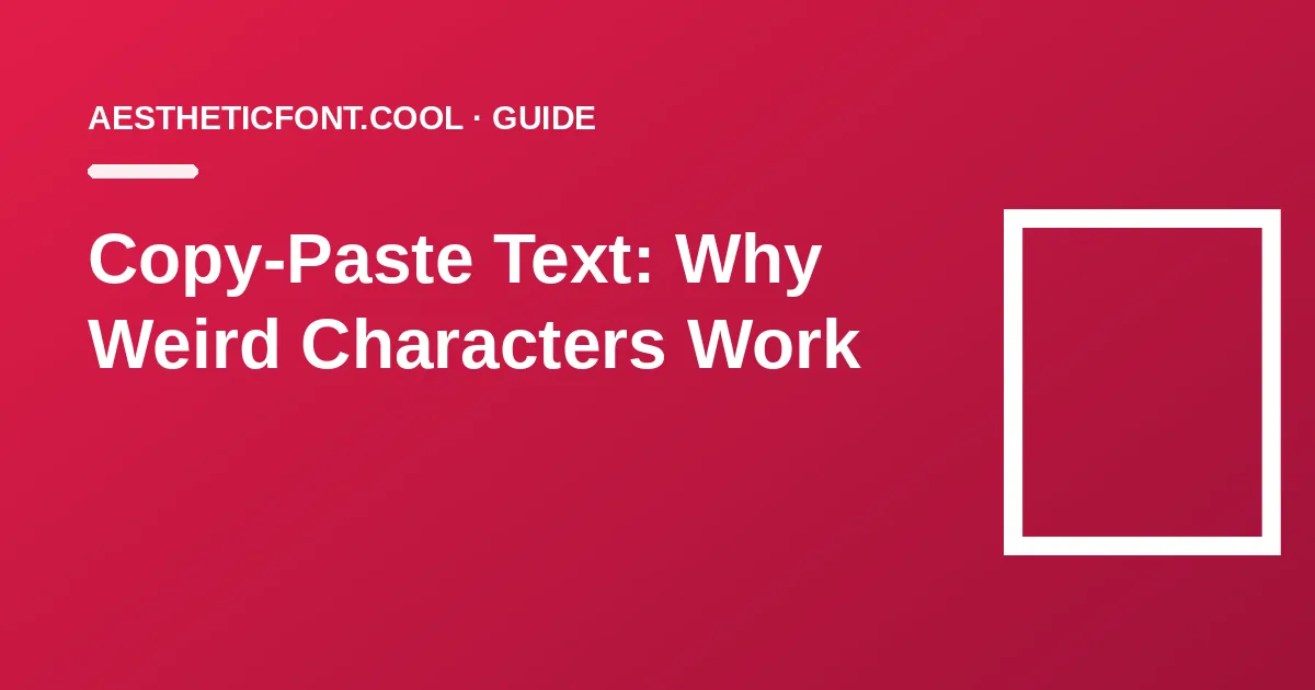 Copy-Paste Text: Why Those Weird Characters Actually Work