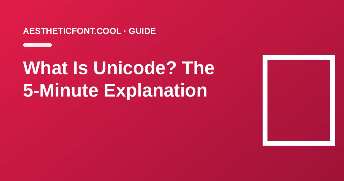 What Is Unicode? The 5-Minute Explanation Behind Fancy Text